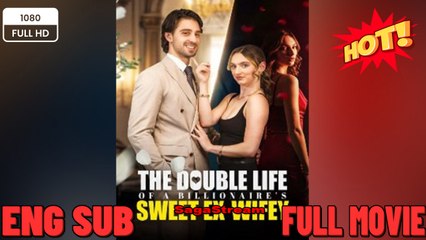 The double Life Of A Billionaire's Sweet Ex Drama Movies 2026 Full Engsub