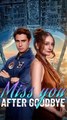 Miss You After Goodbye #FULL EPISODE