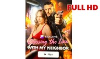 Crossing the Line with My Neighbor Full Movies English Sub