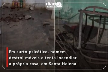 Em surto psicótico, homem destrói móveis e tenta incendiar a própria casa, em Santa Helena