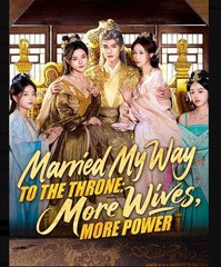Married My Way to the Throne More Wives, More Power  - Full Movies English Sub