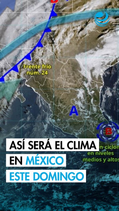 Clima en México este domingo 28 de diciembre: efectos del frente frío 24 y lluvias en varias regiones