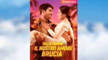 Tra le Fiamme, il Nostro Amore Brucia (Doppiato)