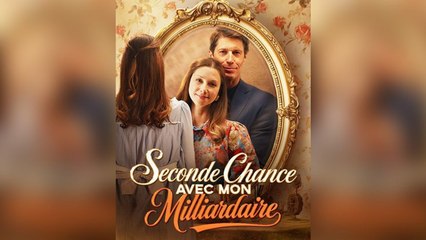Seconde Chance Avec Mon Milliardaire Épisode Complet