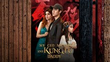 My CEO Mommy And Kungfu Daddy (2025) - FULL HD [Eng Sub]