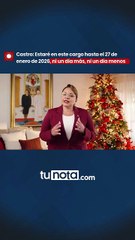 Castro: "Estaré en este cargo de presidenta de la república hasta el 27 de enero de 2026"