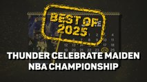 Best of 2025: Thunder celebrate first NBA crown