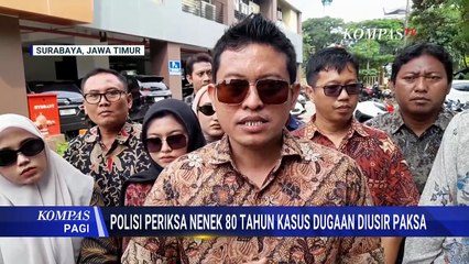 Polda Jatim Periksa Nenek Elina soal Dugaan Pengusiran Paksa di Surabaya | KOMPAS PAGI
