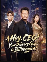 Hey CEO Your Delivery Guys a Billionaire Drama Movies English Sub