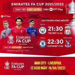 Bán Kết FA Cup Mùa Giải 2021/22 : Manchester City - Liverpool (16/4/2022) | Trailer trên Truyền Hình FPT Play