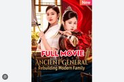 Ancient General Rebuilding Modern Family Drama Movies English Sub