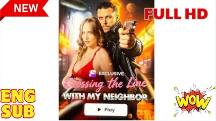 [Hot 2025] 'Crossing The Line With My Neighbor'