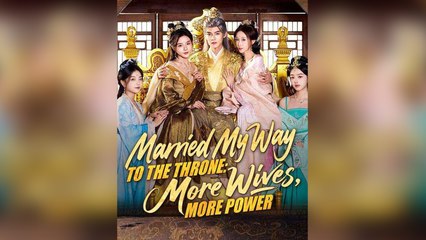 Married My Way To The Throne More Wives, More Power