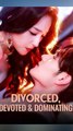 Divorced, Devoted and Dominating - Chinese Drama - English Sub