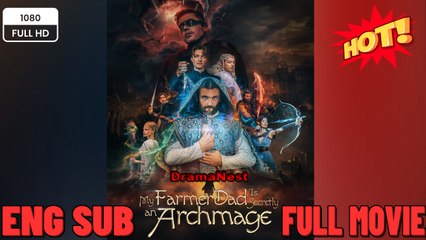 [Hot 2062🔥]My Farmer Dad Is Secretly an Archmage Full Version - Full Movie ENGSUB