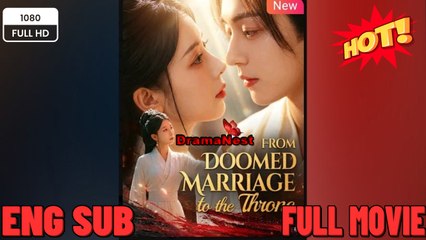 [Hot 2062🔥]From Doomed Marriage To The Throne Full Movie ENGSUB