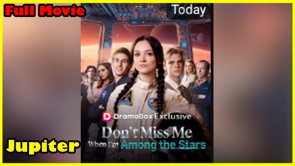 Dont Miss Me When Im Among The Stars – Full HD Movie