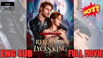 Reborn for the Lycan King - FULL Drama Movies 2026 EngSub