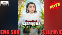 Escaping His Perfect Illusion -FULL Drama Movies 2026 EngSub
