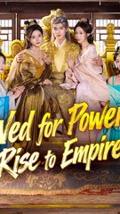 Wed for Power, Rise to Empire - Chinese Drama - English Sub
