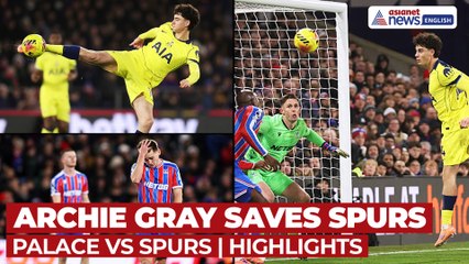 Crystal Palace vs Tottenham Hotspur Highlights: Archie Gray’s First Goal Lifts Spurs