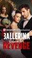 Ballerina Reborn For Revenge FULL EPISODE
