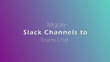 Step-by-Step Guide to Migrate Slack Channels to Teams Chat - [Easy Steps]