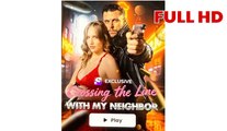 Crossing the Line with My Neighbor Full Movies English Sub