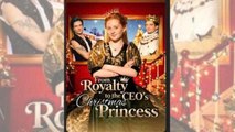From Royalty to CEO's Christmas Princess Full Movie ❤️‍🔥