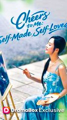Cheers to Me: Self-Made, Self-Loved- Chinese Drama - English Sub