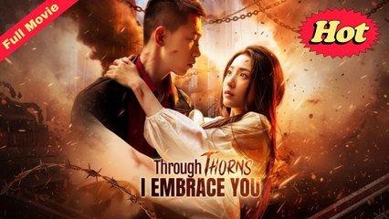 [EngSub] Through Thorns, I Embrace You