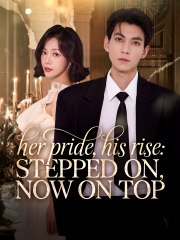 Her Pride, His Rise - Stepped On, Now On Top