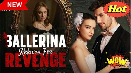 Ballerina Reborn For Revenge - FULL