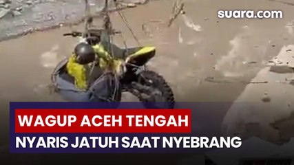 Tegang, Wagup Aceh Tengah Nyaris Jatuh saat Nyebrang
