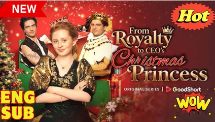 From Royalty to the CEO's Christmas Princess hot movie