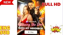 🔥 🔥 🔥 Crossing The Line With My Neighbor #fullmovie #englishsub