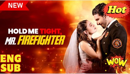 [New] 🔥 Hold Me Tight, Mr. Firefighter #sereal - Full Movie