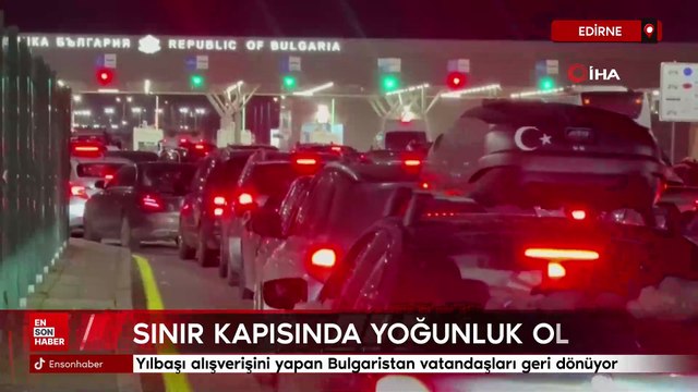 Yılbaşı alışverişini Edirne'de yapan Bulgaristan vatandaşları geri dönüşte yoğunluk oluşturdu