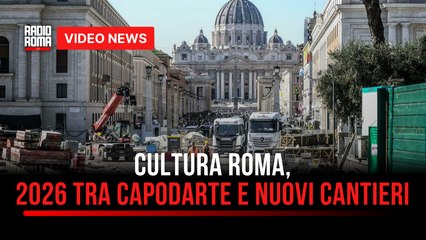 Cultura Roma, 2026 tra Capodarte e nuovi cantieri