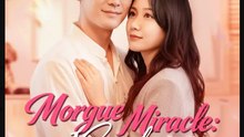 Morgue Miracle I Saved Ms CEO Drama Movies English Sub