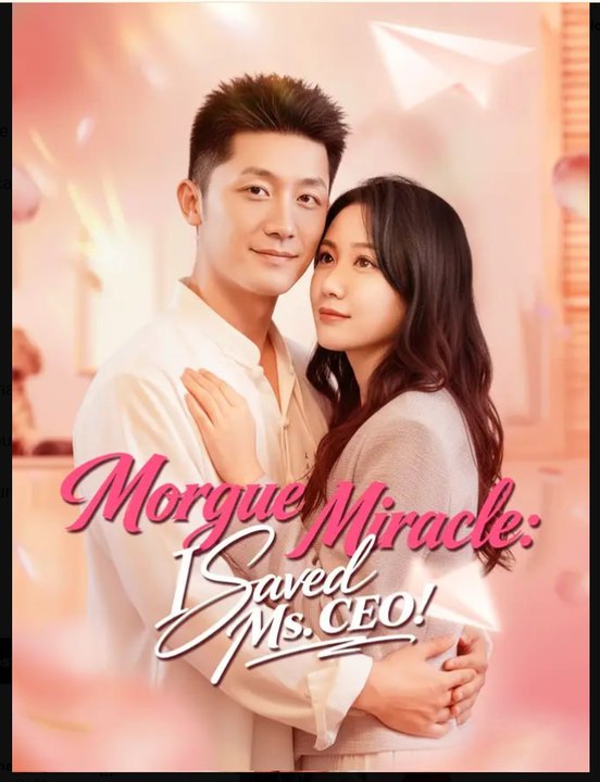 Morgue Miracle I Saved Ms CEO Drama Movies English Sub