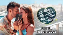 Tu Meri Main Tera Main Tera Tu Meri 2025 Hindi Full Movie