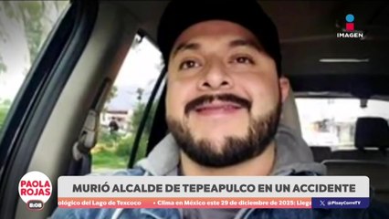 Fallece alcalde de Tepeapulco en accidente automovilístico | DPC con Paola Rojas