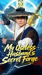 My Useless Husband's Secret Forge - Full English Sub