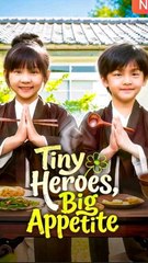 Tiny Heroes, Big Appetite - Chinese Drama - English Sub
