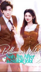 Billionaire's Wife? Nah, I'm After a Stable Job! - Chinese Drama - English Sub
