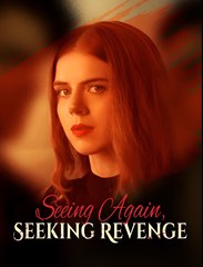 Seeing Again, Seeking Revenge - Drama FULL MOVIES ENGLISH SUB
