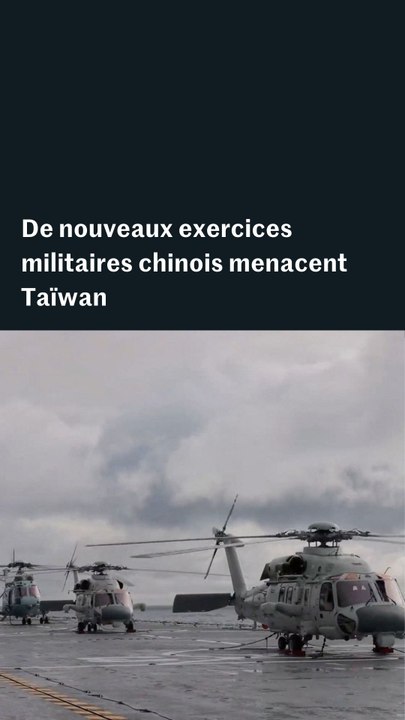De nouveaux exercices militaires chinois menacent Taïwan