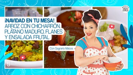 ¡Navidad en tu mesa! Arroz con chicharrón, plátano maduro, flanes y ensalada frutal