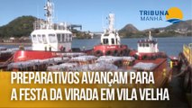 Preparativos avançam para a festa da virada em Vila Velha